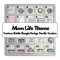 Mom Life Theme Custom Bottle Bangle Design Studio Session