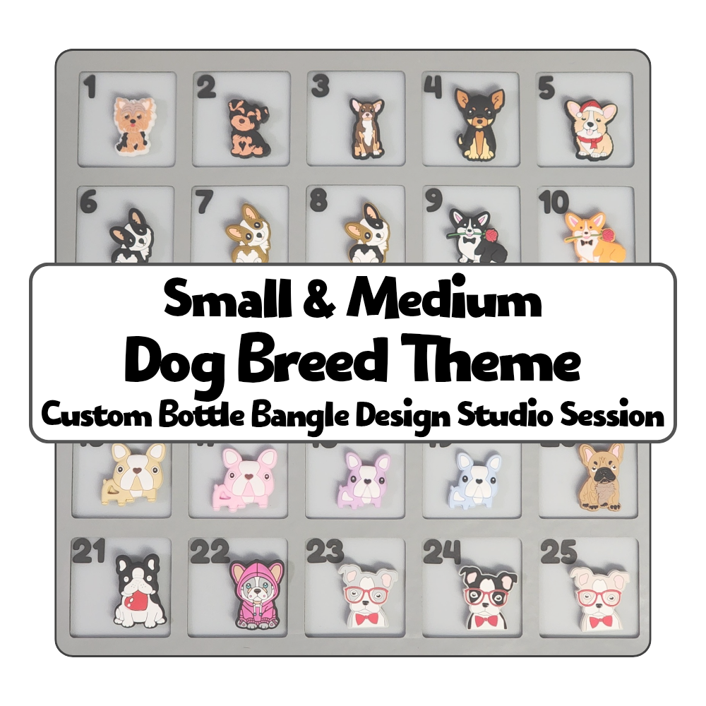 Small & Medium Dog Breed Theme Custom Bottle Bangle Design Studio Session